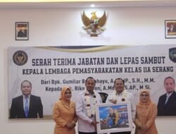 Serah Terima Jabatan dan Lepas Sambut Kepala Lapas Kelas IIA Serang